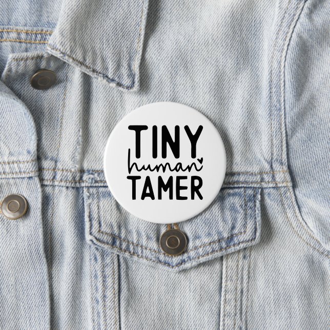Tiny Human Tamer - Funny Mama Life Zitat Button (Beispiel)