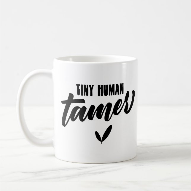 Tiny Human Tamer Funny Teacher Kaffeetasse (Links)