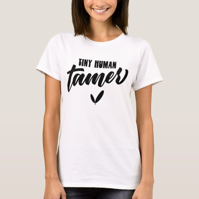 Tiny Human Tamer Funny Teacher T-Shirt (Vorderseite)