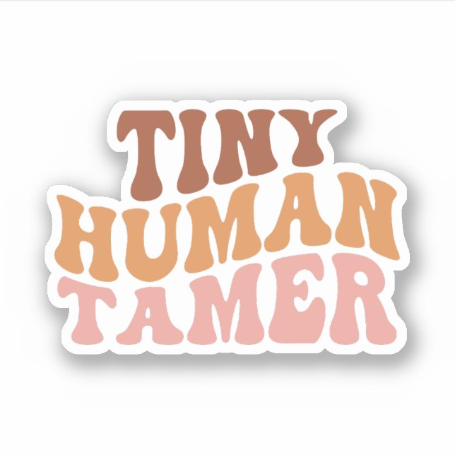 Tiny Human Tamer, Geschenk für Lehrer, Tagesbetreu Aufkleber (Vorderseite)