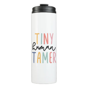 Tiny Human Tamer, Geschenk für Lehrer, Tagesbetreu Thermosbecher