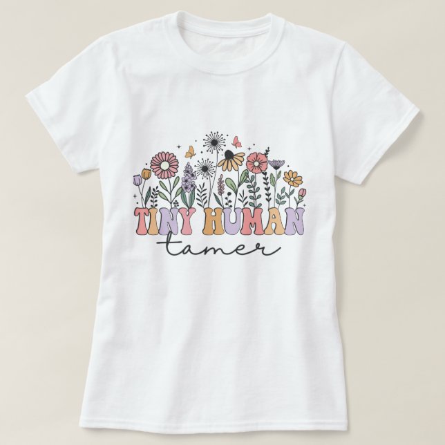 Tiny Human Tamer Teacher Wildblumen T-Shirt (Design vorne)