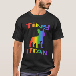 Tiny Titan Rainbow French Bulldog T-Shirt