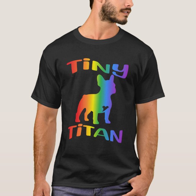 Tiny Titan Rainbow French Bulldog T-Shirt (Vorderseite)