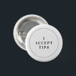 Tipps Hospitality Button Tippen Abzeichen Mini-But<br><div class="desc">Nutzen Sie unseren Mini-Button,  um den Kunden zu zeigen,  dass Sie gerne Tipps in einer anständigen und eleganten Art und Weise annehmen. Dieses minimale typografische Design wird mit jedem Outfit oder Uniform koordiniert.</div>