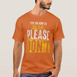 Tipps, wie man mit mir spricht Bitte nicht lustig T-Shirt