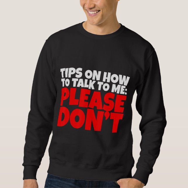 Tipps, wie man mit mir spricht, bitte nicht sweatshirt (Vorderseite)