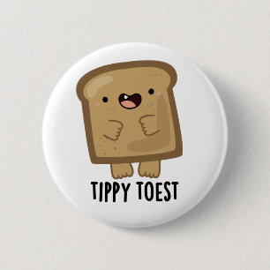 Tippy Toest Funny Tippy Toast Pub Button