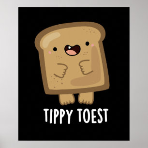 Tippy Toest Funny Tippy Toast Pun Dark BG Poster