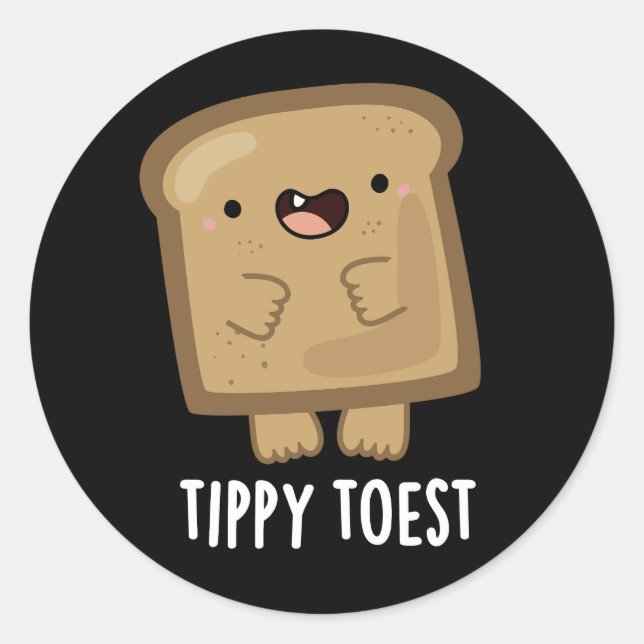 Tippy Toest Funny Tippy Toast Pun Dark BG Runder Aufkleber (Vorderseite)