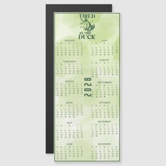 TIRED As DUCK 2026 Green Duck Calendar Magnetkarte (Vorne/Hinten)