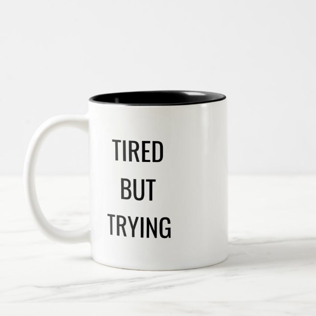 Tired But Trying Quote Mug – Relatable Humor Gift Zweifarbige Tasse (Links)