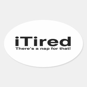 Tired - Dafür gibt es ein Nickerchen Ovaler Aufkleber