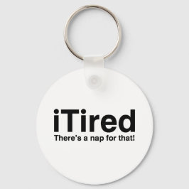 Tired - Dafür gibt es ein Nickerchen Schlüsselanhänger