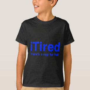 Tired Dafür gibt es ein Nickerchen T-Shirt