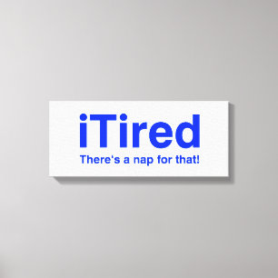 Tired gibt es dafür ein Nickerchen Leinwanddruck