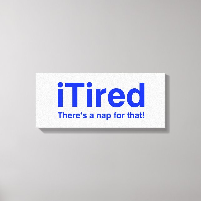 Tired gibt es dafür ein Nickerchen Leinwanddruck (Vorderseite)