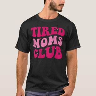 Tired Mamas Club Funny Mama Sprichwort Niedliche M T-Shirt