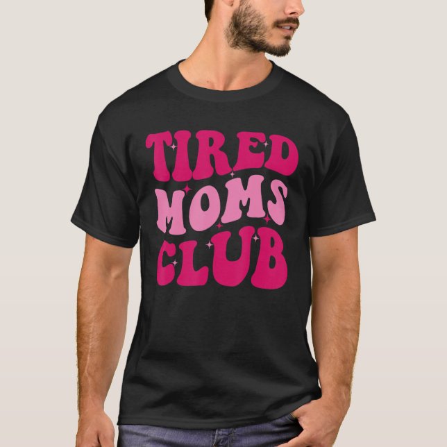Tired Mamas Club Mama Sprichwort Niedliche Mama Mo T-Shirt (Vorderseite)