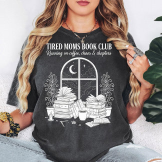 Tired Moms Book Club Coffee Chaos Chapters Design T-Shirt