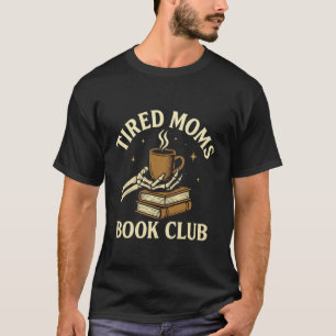 Tired Moms Buchclub - Skelett Kaffee Bücher Liebe T-Shirt