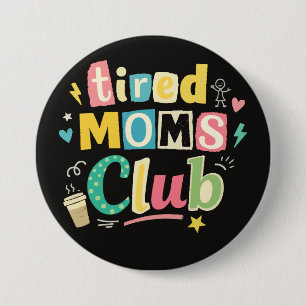 Tired Moms Club Kaffee Mom Humor Button