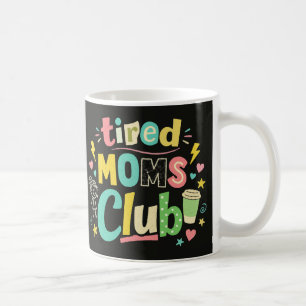Tired Moms Club Kaffee Mom Humor Kaffeetasse