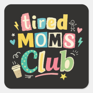 Tired Moms Club Kaffee Mom Humor Quadratischer Aufkleber