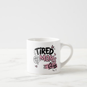 Tired Moms Club Lustiger Kaffee Liebhaber Mom Typo Espressotasse