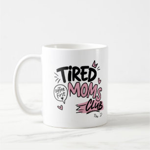 Tired Moms Club Lustiger Kaffee Liebhaber Mom Typo Kaffeetasse