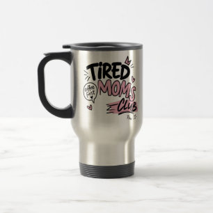Tired Moms Club Lustiger Kaffee Liebhaber Mom Typo Reisebecher