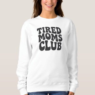 Tired Moms Club Lustiges Moms-Leben Sweatshirt