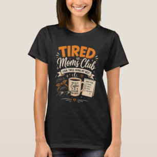 Tired Moms Club Muttertag Mom Leben  T-Shirt