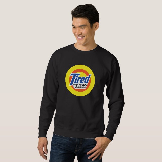 Tired, Try JESUS - Christian Sweatshirt (Vorne ganz)