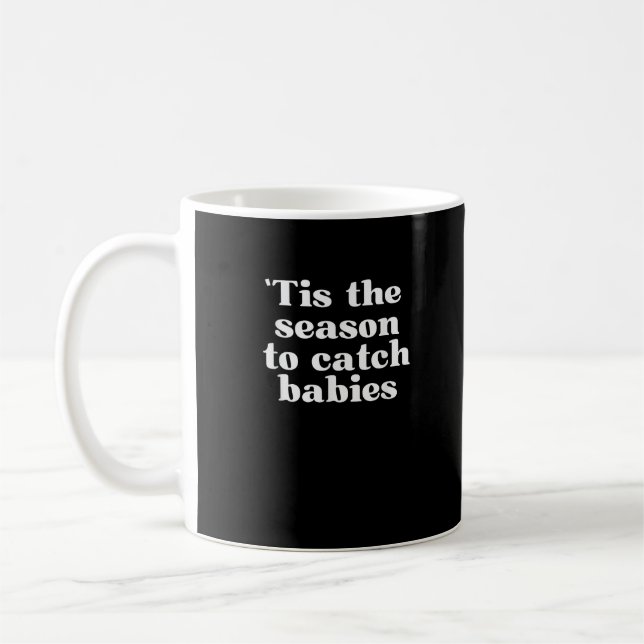 Tis Season To Catch Babies Labor And Delivery Chri Kaffeetasse (Links)