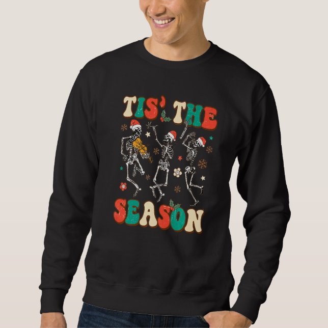 Tis the Season Christmas Skeleton Dancing Xmas San Sweatshirt (Vorderseite)
