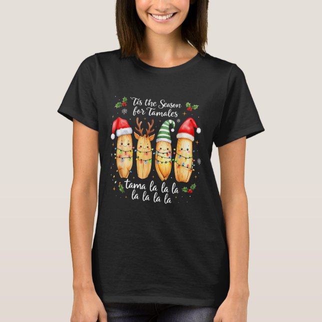 Tis The Season For Tamales Mexican Christmas Tamal T-Shirt (Vorderseite)