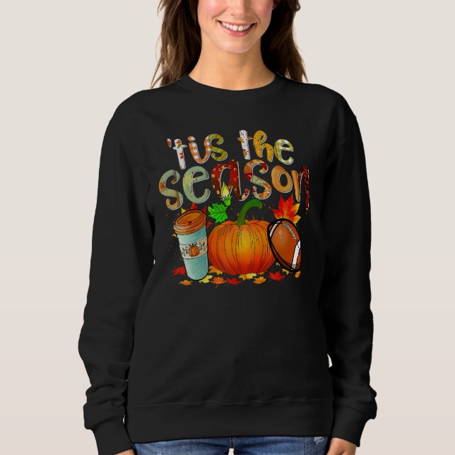 Tis The Season Pumpkin Leaf Latte Fall Thanksgivin Sweatshirt (Vorderseite)