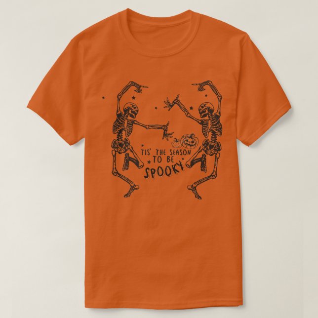 Tis' the Season to be Spooky, Funny Halloween Skel T-Shirt (Design vorne)