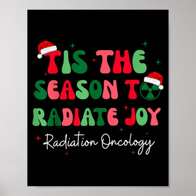 Tis The Season To Radiate Joy Radiation Oncology C Poster (Vorne)