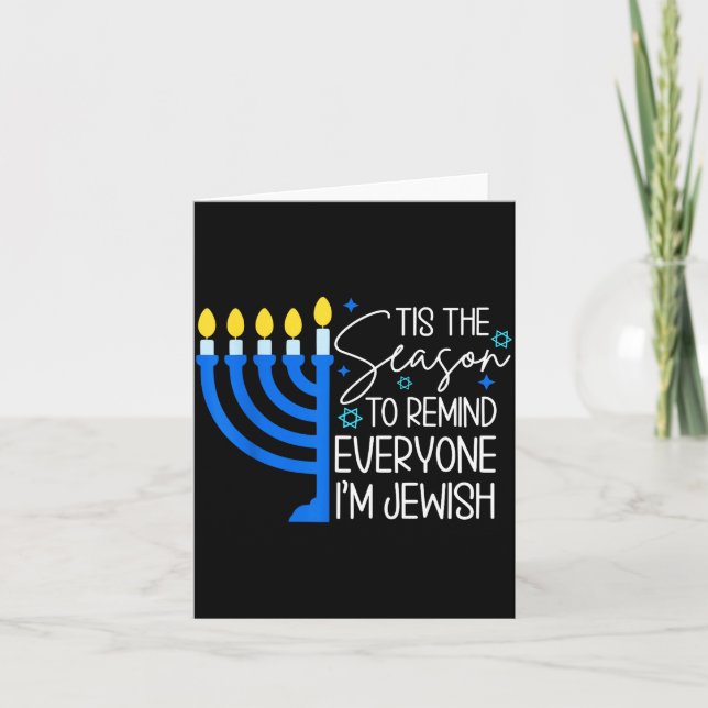 Tis The Season To Remind Everyone Im Jewish Hanukk Karte (Vorderseite)