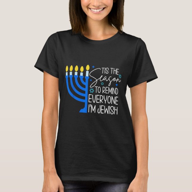 Tis The Season To Remind Everyone Im Jewish Hanukk T-Shirt (Vorderseite)