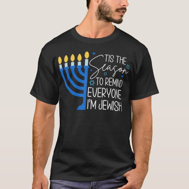Tis The Season To Remind Everyone Im Jewish Hanukk T-Shirt (Vorderseite)