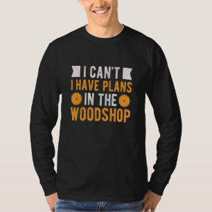 Tischler für Männer Holzbearbeitungsmaschine T-Shirt