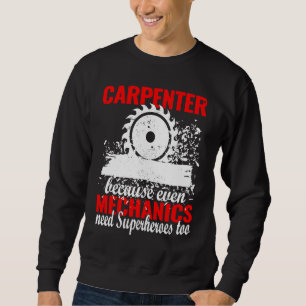 Tischler, Mechaniker, Holzbauer Sweatshirt