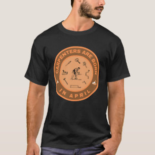 Tischler sind im April-Design geboren T-Shirt