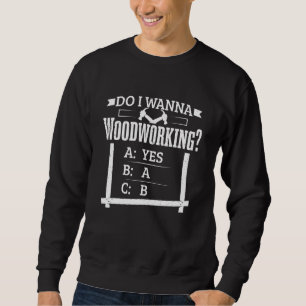 Tischler Woodworking Woodworker Handwerker Männer Sweatshirt