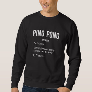 Tischtennis Definition Humor Tischtennis Spieler Sweatshirt