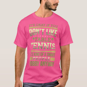 Tischtennis ist eine Art intelligentes Hobby-Ping T-Shirt