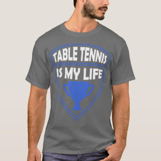 Tischtennis ist mein Lebensgeschenk T-Shirt